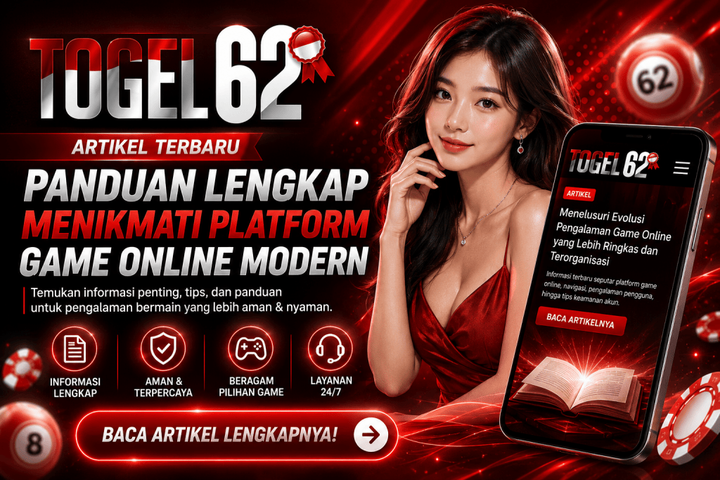 TOGEL62: Menelusuri Evolusi Pengalaman Game Online yang Lebih Ringkas dan&nbsp;Terorganisasi